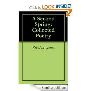 Second Spring Collected Poetry Kristina Simms, Tina Simms  