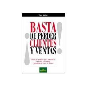  BASTA DE PERDER CLIENTES Y VENTAS (9789870109945) Wise 