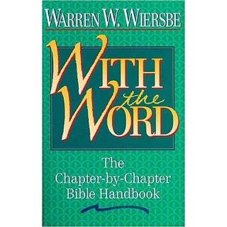 With the Word The Chapter by Chapter Bible Handbook by Warren W 