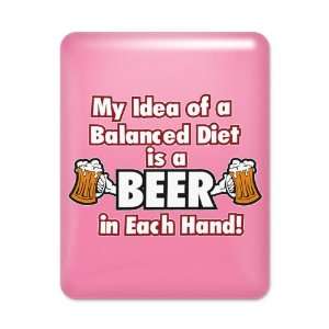  iPad Case Hot Pink My Idea of a Balanced Diet is a Beer in 