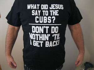 CHICAGO WHITE SOX WHAT DID JESUS SAY TO THE CUBS? SHIRT  