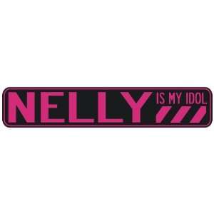   NELLY IS MY IDOL  STREET SIGN