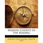 Nabu Press Marion County in the Making by Fairmont High School Class 