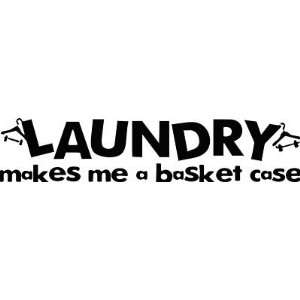  LAUNDRY MAKES ME A BASKET CASE Laundry Room Decor 
