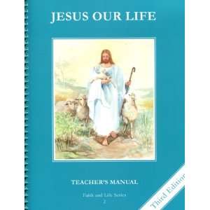  Jesus Our Life Teacher Manual: Grade 2 Faith and Life 3rd 