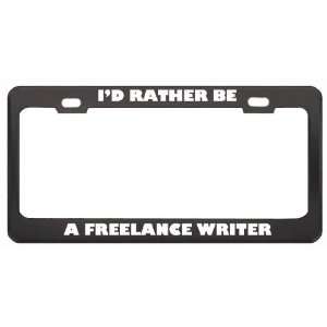  ID Rather Be A Freelance Writer Profession Career License 