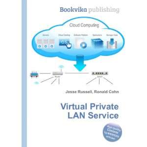  Virtual Private LAN Service: Ronald Cohn Jesse Russell 