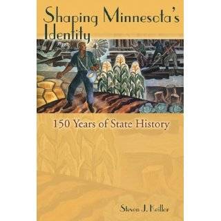 Shaping Minnesotas Identity, 150 Years of State History by Steven J 