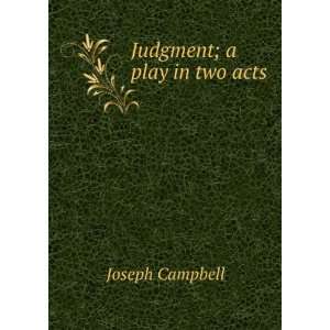  Judgment; a play in two acts Joseph Campbell Books