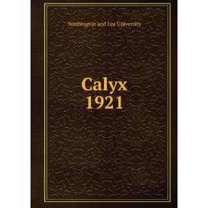  Calyx. 1921 Washington and Lee University Books
