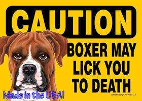 BOXER may lick you to death Funny Caution Dog Sign  