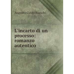   di un processo romanzo autentico Augusto Guido Bianchi Books