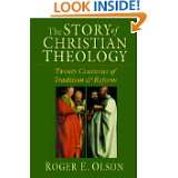 The Story of Christian Theology Twenty Centuries of Tradition 