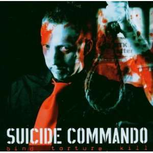 Bind,Torture,Kill Suicide Commando  Musik