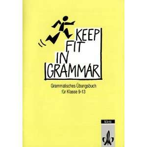 Keep Fit in Grammar, Übungsbuch Grammatisches Übungsbuch für die 