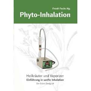Phyto Inhalation Heilkräuter und Vaporizer. Eine Einführung in 