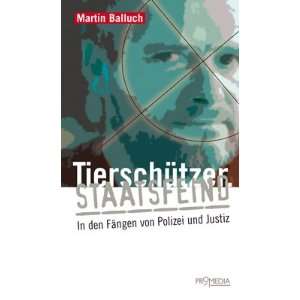   den Fängen von Polizei und Justiz: .de: Martin Balluch: Bücher