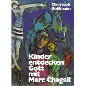 Kinder entdecken Gott mit Marc Chagall. Bilder und Gespräche:  