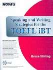 Speaking and Writing Strategies for the TOEFL IBT by Bruce Stirling 