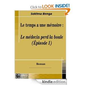 Le temps a une mémoire  Le médecin perd la boule (French Edition 