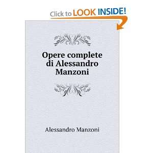    Opere complete di Alessandro Manzoni Alessandro Manzoni Books