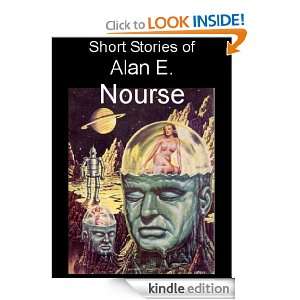 Short Stories of Alan Edward Nourse: Alan Edward Nourse:  