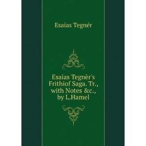  Esaias TegnÃ¨rs Frithiof Saga. Tr., with Notes &c., by 