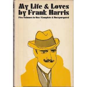 My Life & Loves By Frank Harris The Complete Grove Press Edition Five 