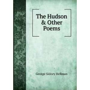  The Hudson & Other Poems George Sidney Hellman Books