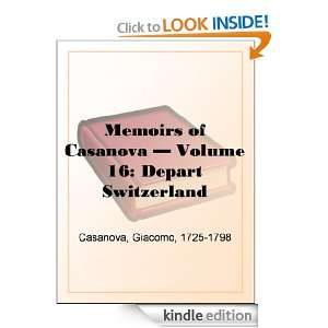 Memoirs of Casanova Volume 16 Depart Switzerland Giacomo Casanova 