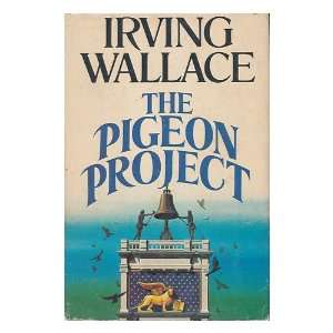   The Pigeon Project / Irving Wallace Irving (1916 1990) Wallace Books
