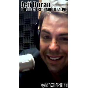 Jeff Duran  The Greatest Radio Dj Alive (0610708492252) Max Fisher 