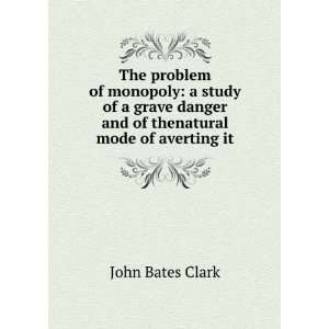   danger and of the natural mode of averting it John Bates Clark Books