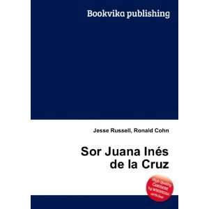  Sor Juana InÃ©s de la Cruz Ronald Cohn Jesse Russell 
