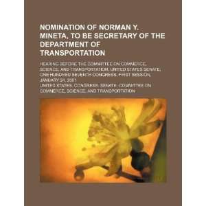  Nomination of Norman Y. Mineta, to be Secretary of the 