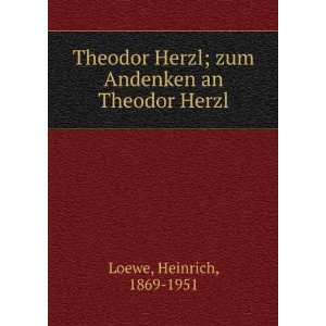  Theodor Herzl; zum Andenken an Theodor Herzl Heinrich 