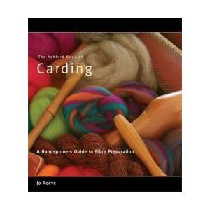  THE ASHFORD BOOK OF CARDING A Handspinners Guide Arts 