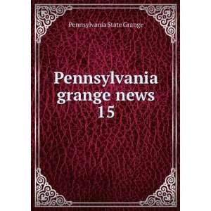    Pennsylvania grange news. 15 Pennsylvania State Grange Books