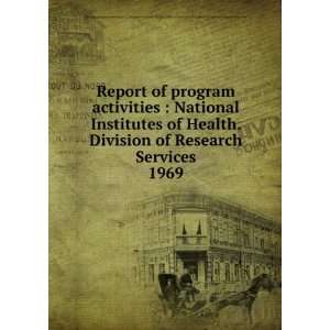  activities  National Institutes of Health. Division of Research 
