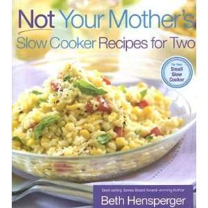  Your Mothers Slow Cooker Recipes for Two For the Small Slow Cooker 